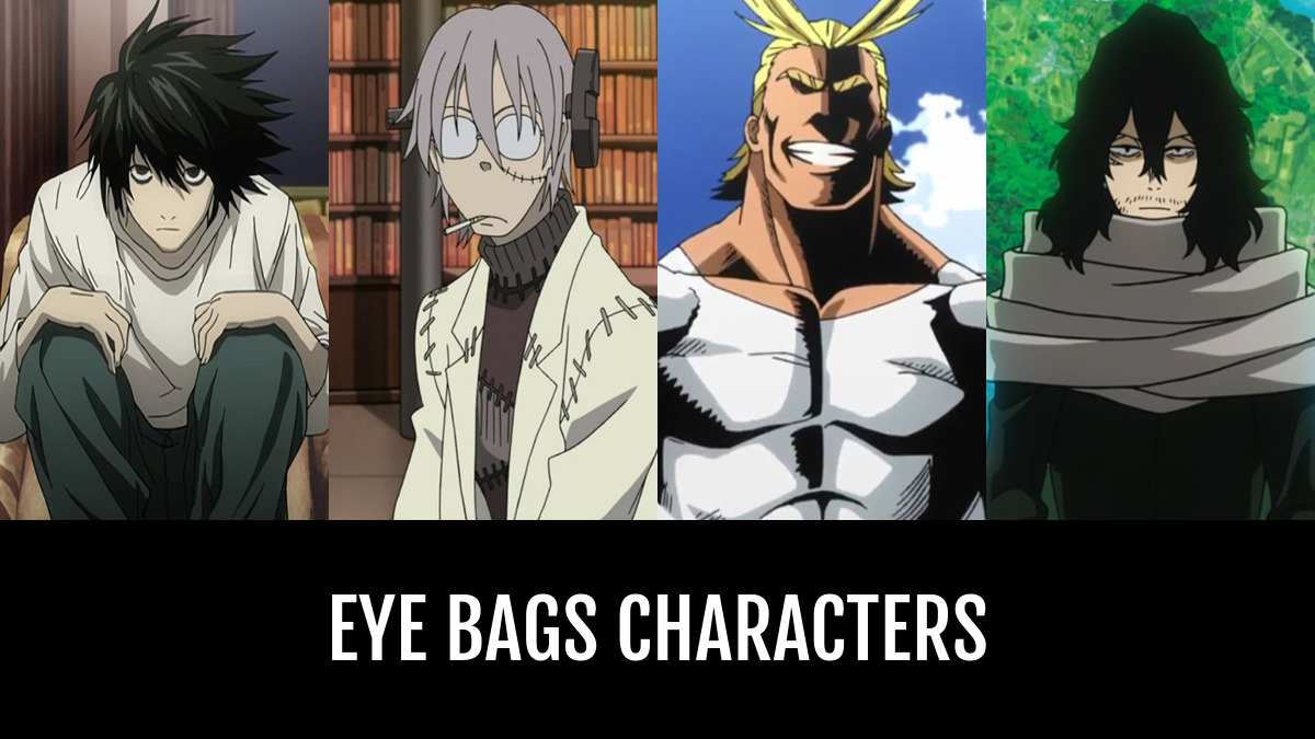 Featured image of post Anime Characters With Eye Bags